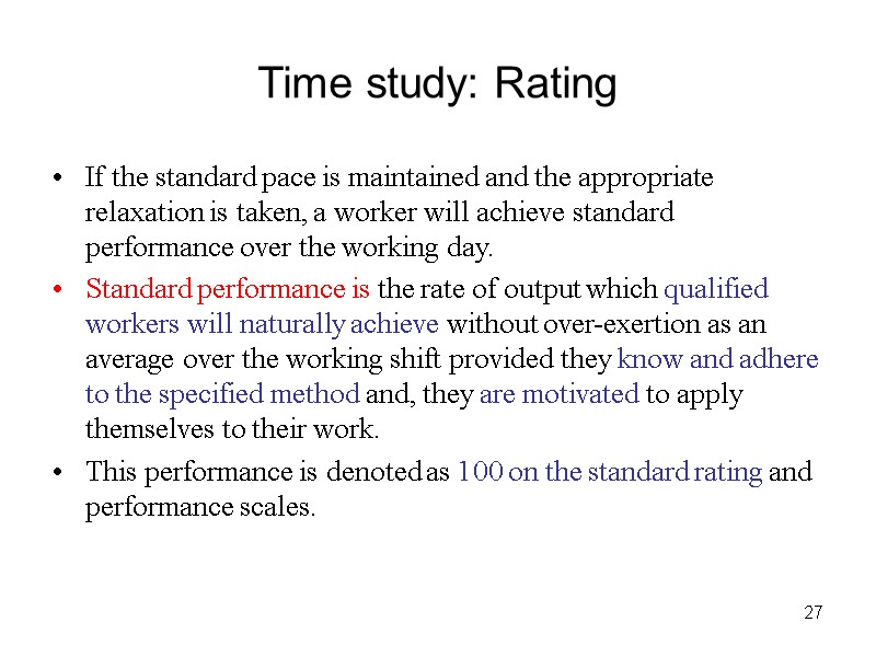 27 Time study: Rating If the standard pace is maintained and the appropriate relaxation